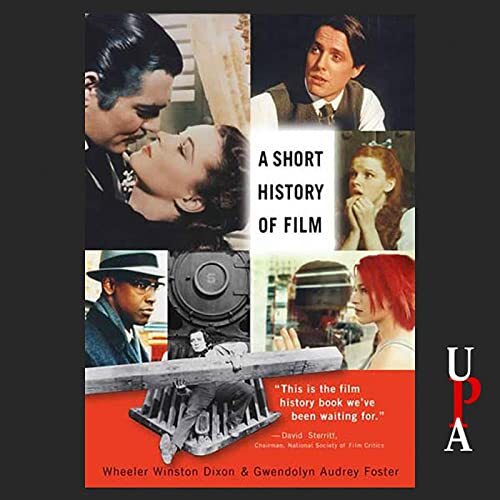 A Short History of Film by Wheeler Winston Dixon & Gwendolyn Audrey Foster