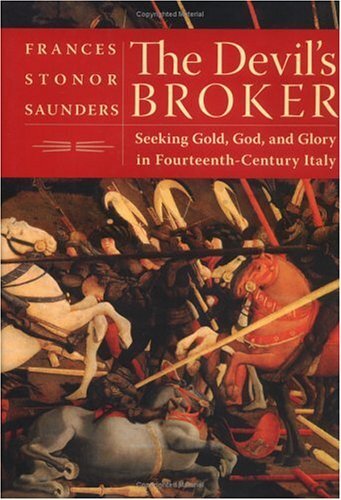 The Devil's Broker: Seeking Gold, God, and Glory in Fourteenth- Century Italy