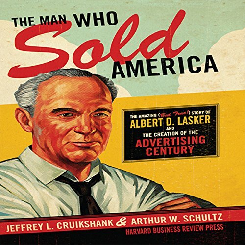 The Man Who Sold America by Jeffrey L. Cruikshank, & Arthur W. Schultz