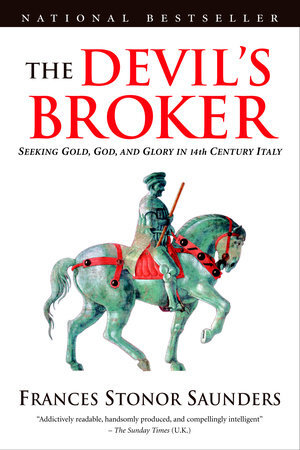 The Devil's Broker: Seeking Gold, God, And Glory In 14th Century Italy