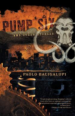 pump six by paolo bacigalupi